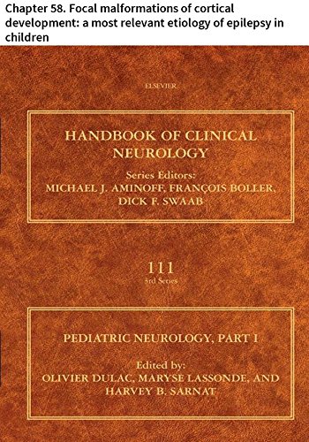 Pediatric Neurology Part I: Chapter 58. Focal malformations of cortical development: a most relevant etiology of epilepsy in children (Handbook of Clinical Neurology)