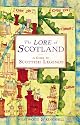 The Lore of Scotland: A Guide to Scottish Legends, from the Mermaid of Galloway to the Great Warrior Fingal