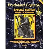 Fretboard Logic SE - Special Edition The Reasoning Behind the Guitar's Unique Tuning + Chords Scales and Arpeggios Complete (Volumes I and II Combined) (Fretboard Logic Guitar Method Ser)