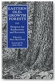 Eastern Old-Growth Forests: Prospects For Rediscovery And Recovery