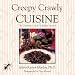 Creepy Crawly Cuisine: The Gourmet Guide to Edible Insects