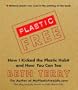 Plastic-Free: How I Kicked the Plastic Habit and How You Can Too