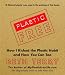 Plastic-Free: How I Kicked the Plastic Habit and How You Can Too Image of Plastic-Free: How I Kicked the Plastic Habit and How You Can Too