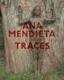 Ana Mendieta, traces