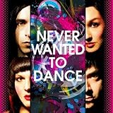 Never Wanted to Dance