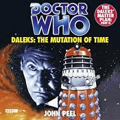 Doctor Who: Daleks - The Mutation of Time | [John Peel]