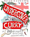 Undercover Curry: An Insider’s Expose of British Indian Restaurant Cookery