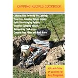 Camping Recipes Cookbook: These Easy Camping Recipes Include: Dutch Oven Camping Recipes, Breakfast Camping Recipes, Lunch and Dinner Recipes, Backpacking ... Table of Contents for Easy Navigation)