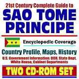 21st Century Complete Guide to Sao Tome and Principe (the Independent State of Sao Tome and Principe) - Encyclopedic Coverage, Country Profile, History, ... White House, CIA Factbook (Two CD-ROM Set)