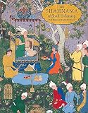 The Shahnama of Shah Tahmasp: The Persian Book of Kings (Metropolitan Museum of Art)
