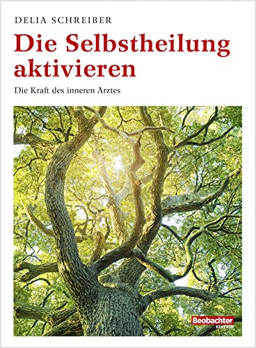 Die Selbstheilung aktivieren: Die Kraft des inneren Arztes (German Edition)