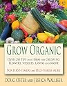 Grow Organic: Over 250 Tips and Ideas for Growing Flowers, Veggies, Lawns and More