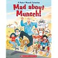 Mad About Munsch: A Robert Munsch Collection