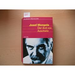 Josef Mengele. Der Arzt von Auschwitz.