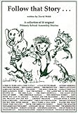 Follow that story : a collection of 50 original primary school assembly stories