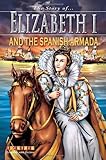 The story of __ Elizabeth I & the Spanish Armada