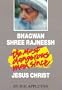 Bhagwan Shree Rajneesh: The Most Dangerous Man Since Jesus Christ