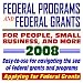 2008 Federal Programs and Federal Grants for People, Small Business, and More - Easy-to-Use Guide for Navigating the Sea of Federal Grants and Programs (CD-ROM)
