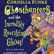 Ghosthunters and the Incredibly Revolting Ghost | [Cornelia Funke]