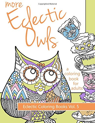 more eclectic owls an adult coloring book eclectic coloring books volume 5