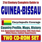 21st Century Complete Guide to Guinea-Bissau - Encyclopedic Coverage, Country Profile, History, DOD, State Dept., White House, CIA Factbook (Two CD-ROM Set)