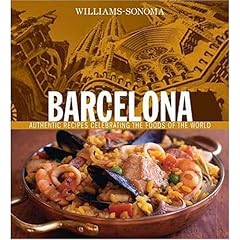 Williams Sonoma Barcelona: Authentic Recipes Celebrating the Foods of the World (Williams-Sonoma Foods of the World)