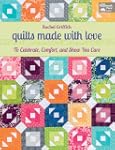 Quilts Made with Love: To Celebrate,...
