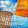 Improve Your Communication Subliminal Affirmations: Better Listening Skills & Make Your Point, Solfeggio Tones, Binaural Beats, Self Help Meditation Hypnosis