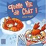Quelle vie de chat !