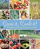 Grow it! Cook it! : the beginner's guide to producing your own food