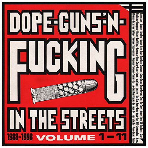 Dope, Guns & Fuckin' In The Streets: 1988-1998 Volume 1-11