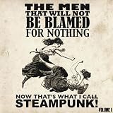 Now That's What I Call Steampunk! Volume 1