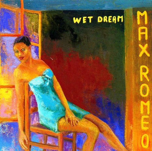 Max Romeo - Wet Dream - Zortam Music