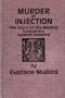 Murder by Injection: The Story of the Medical Conspiracy against America