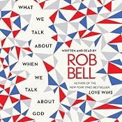 What We Talk About When We Talk About God | [Rob Bell]