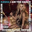 I Am The Dance Commander + I Command You To Dance: The Remix Album [Explicit]