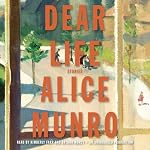 Dear Life: Stories | Alice Munro