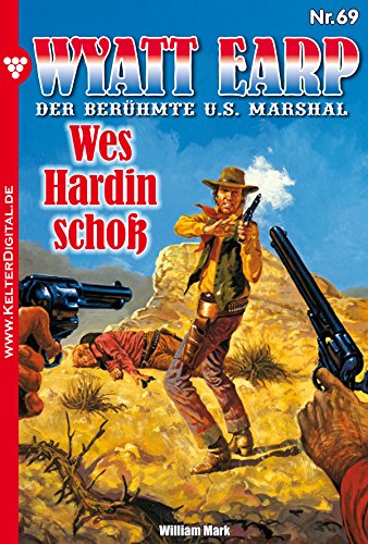 Wyatt Earp 69 - Western: Wes Hardin schoß (German Edition)