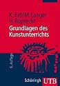Grundlagen des Kunstunterrichts: Eine Einf&uuml;hrung in die kunstdidaktische Theorie und Praxis (Uni-Taschenb&uuml;cher M)