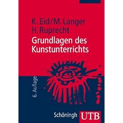 Grundlagen des Kunstunterrichts: Eine Einf�hrung in die kunstdidaktische Theorie und Praxis (Uni-Taschenb�cher M)