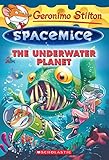 The Underwater Planet (Geronimo Stilton Spacemice #6)