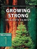 Growing Strong in Gods Family: A Course in Personal Discipleship to Strengthen Your Walk with God (The Updated 2:7 Series)