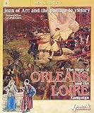 The siege of Orléans and the Loire campaign : Joan of Arc and the passage to victory 1428-29
