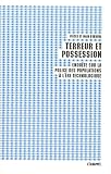 Terreur et possession : Enqu�te sur la police des populations � l'�re technologique