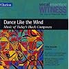 Witness: Dance Like the Wind - Music of Today's Black Composers