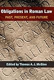 Obligations in Roman law : past, present, and future