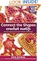 Connect the Shapes Crochet Motifs: Creative Techniques for Joining Motifs of All Shapes; Includes 101 New Motif Designs