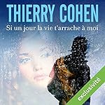 Si un jour la vie t'arrache à moi | Thierry Cohen