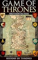 Game of Thrones: A Family History Volume I