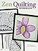 Zen Quilting Workbook: Inspired by Zentangle